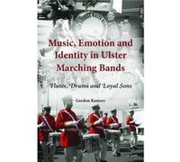 Music, Emotion And Identity In Ulster Marching Bands: Flutes, Drums And Loyal Sons (Paperback) Gordon Ramsey, (Auteur)