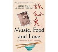 Music, Food and Love Clare Farrow, Guo Yue (Auteur)