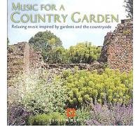 MUSIC FOR A COUNTRY GARDEN - A delightful collection of music inspired by the beauty and sensations of the country garden. [UK Import]