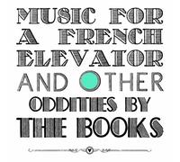 Music for a French Elevator and Other Short Format Oddities by The Books NEUF
