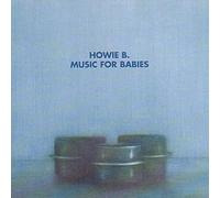 Music For Babies by Howie B (1996-03-14)