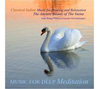 Music for Deep Meditation - Classical Indian Music for Healing and Relaxation - The Ancient Beauty of the Veena