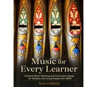 Music for Every Learner: Inclusive Music Teaching and Curriculum Design for Children and Young People with SEND