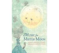 Music for Mister Moon by Philip C. Stead Philip C. Stead (Auteur)