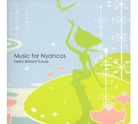 Music for Nyancos: Hello Our Brilliant Future [Import]