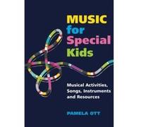 Music for Special Kids: Musical Activities, Songs, Instruments and Resources Ott, Pamela (Auteur)