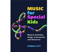 Music for Special Kids: Musical Activities, Songs, Instruments and Resources Ott, Pamela (Auteur)