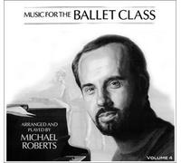 Music for The Ballet Class Arranged and Played by Michael Roberts Volume 4 (US [Import]