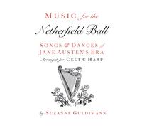 Music for the Netherfield Ball: Songs and Dances of Jane Austen's Era Arranged for Celtic Harp