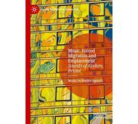 Music, Forced Migration and Emplacement: Sounds of Asylum Bristol