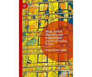 Music, Forced Migration and Emplacement: Sounds of Asylum Bristol