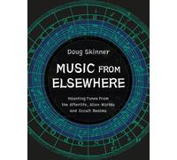 Music from Elsewhere Haunting Tunes from the Afterlife, Alien Worlds and Occult Realms - Doug Skinner - Strange Attractor Press - ebook (ePub) - Livre