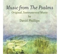 Music from The Psalms/ Original, Instrumental Music by David Phillips