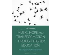 Music, Hope and Transformation through Higher Education A Psychogeographic Personal Narrative - Craig Hammond - Bloomsbury Academic - ebook (ePub) - Livre