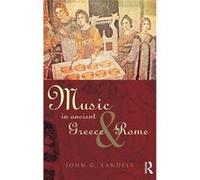 Music in Ancient Greece and Rome by John G Landels John G. Landels (Auteur)