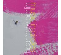 Hear Now Berlin - Music in Circles [Import]