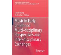 Music In Early Childhood: Multi-Disciplinary Perspectives And Inter-Disciplinary Exchanges