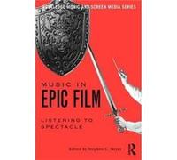 Music in Epic Film Stephen C Meyer, (Auteur)