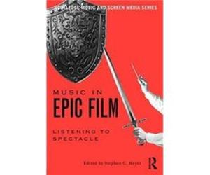 Music in Epic Film Stephen C Meyer, (Auteur)