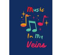 Music In My Veins: Songwriting Journal Blank Sheet Lined/Ruled Paper And Staff, Manuscript Paper For Notes, Guitar Chords, Lyrics And Music , For All Music Lovers And Songwriter