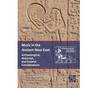 Music in the Ancient Near East: Archaeological, Historical, and Societal Considerations