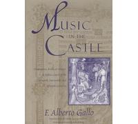Music in the Castle: Troubadours, Books, and Orators in Italian Courts of the Thirteenth, Fourteenth, and Fifteenth Centuries