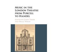 Music In The London Theatre From Purcell To Handel