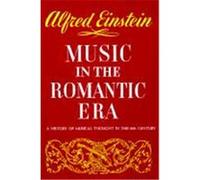Music in the Romantic Era Alfred Einstein (Auteur)