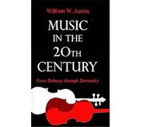 Music in the Twentieth Century William W. Austin (Auteur)
