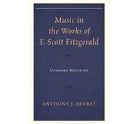 Music In The Works Of F. Scott Fitzgerald: Unheard Melodies (Paperback) Anthony J Berret, (Auteur)