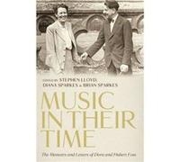 Music in Their Time The Memoirs and Letters of Dora and Hubert Foss Unknown (Auteur)