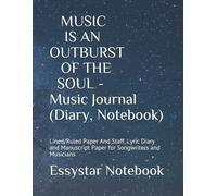 Music Is An Outburst Of The Soul - Music Journal (Diary, Notebook): Lined/Ruled Paper And Staff, Lyric Diary And Manuscript Paper For Songwriters And Musicians