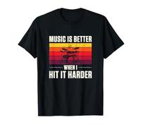 Music is Better When I Hit Harder Drummer Drummer T-Shirt