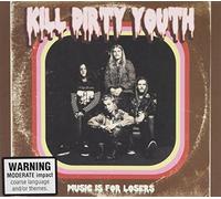 Kill Dirty Youth - Music is for Losers [Import]