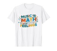 Music is Math with Feelings Professeur de Musique Mathématiques T-Shirt