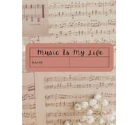 Music Is My Life Manuscript Paper: Blank Sheet Music Notebook | Staff Paper Notebook | Staff Manuscript Pad | 200 Pages | 6x8 Inches