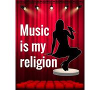 Music Is My Religion: Musical Theater For Teens, Writing Book Journal For Stories, Theater Gift For Woman, Novelty Gifts For Aspiring Acting