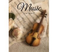 Music Is My World: Notebook Blank, Lined, Undated Journal Book For Notes Unique Violin Matte Cover Perfect Gift For Violin Players, Violinists, Musicians 8.5" X 11" (120 Pages)