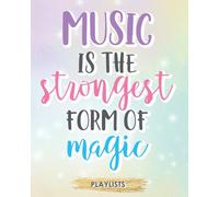 Music Is The Strongest Form Of Magic: Playlist Planner Arrange The Music Just How You Like Them Set Songs Into Your Favorites Or Ones You Still Need To Listen To Design