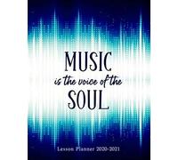 Music Is The Voice Of The Soul: Music Teacher Lesson Planner 2020-20201 - Yearly Curriculum Planning And Organizing - Week To Week Overview - Musical Rhythm Cover Design