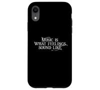 Music is What Feelings Sound Like Coque pour iPhone XR
