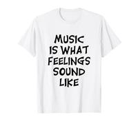 Music Is What Feelings Sound Like - Lettres noires T-Shirt
