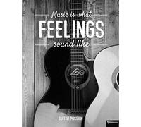 Music Is What Feelings Sound Like: Music Composition Tablature Notebook Musician's Guitarist Diary 100 Pages 7 X 10 In. Guitar And Music Lovers