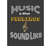 Music Is What Feelings Sound Like: Music Teacher Planner/ Journal/ Academic Planner And Teacher Record Book. An Ideal Music Teacher Appreciation Gift Or End Of Year Teacher Gift.
