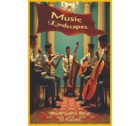 Music Landscapes: Discover the World of Music Through 55 Word Search Puzzles Featuring Over 450 Genres and Styles for Music Lovers, Musicians, and Curious Sound Explorers