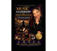 Music Leadership and Performance: Building Confidence, Communication, and Creativity Through Music