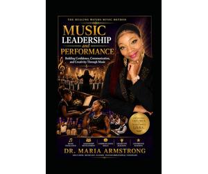 Music Leadership and Performance: Building Confidence, Communication, and Creativity Through Music