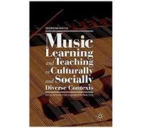Music Learning And Teaching In Culturally And Socially Diverse Contexts