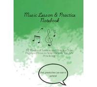 Music Lesson & Practice Notebook (8x10): 52 Weeks of Lesson and Practice Notes Pages to Prove to Your Parents You Are Practicing