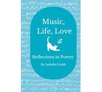 Music, Life, Love: Reflections in Poetry